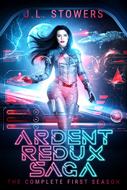 Ardent Redux Saga Season 1 from the Ardent Redux Universe by Science Fiction Author J. L. Stowers