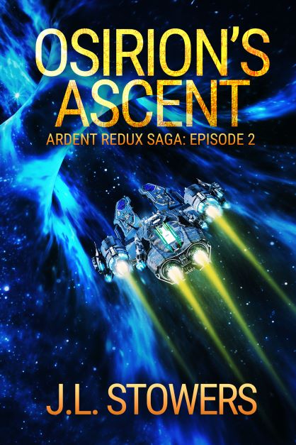 Osiron's Ascent - Ardent Redux Saga - Episode 2 by Science Fiction Author J. L. Stowers