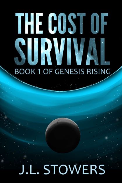 The Cost of Survival - Book 1 of Genesis Rising by Science Fiction Author J. L. Stowers